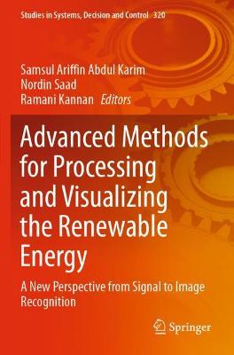 Advanced Methods for Processing and Visualizing the Renewable Energy: A New Perspective from Signal to Image Recognition 2021 ed.