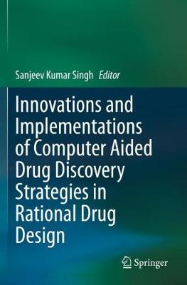 Innovations and Implementations of Computer Aided Drug Discovery Strategies  in Rational Drug Design 2021 ed.