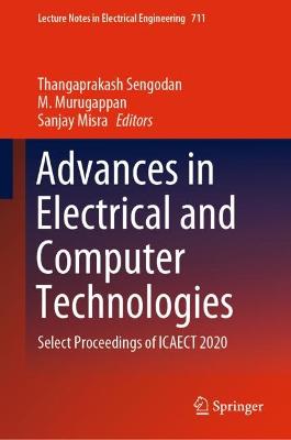Advances in Electrical and Computer Technologies: Select Proceedings of ICAECT 2020 1st ed. 2021
