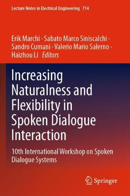 Increasing Naturalness and Flexibility in Spoken Dialogue Interaction: 10th International Workshop on Spoken Dialogue Systems 2021 ed.