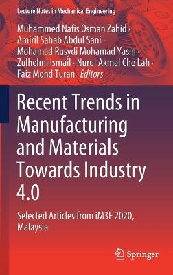Recent Trends in Manufacturing and Materials Towards Industry 4.0: Selected Articles from iM3F 2020, Malaysia
