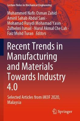Recent Trends in Manufacturing and Materials Towards Industry 4.0: Selected Articles from iM3F 2020, Malaysia 2021 ed.