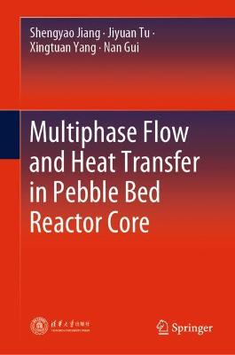 Multiphase Flow and Heat Transfer in Pebble Bed Reactor Core 2021 ed.