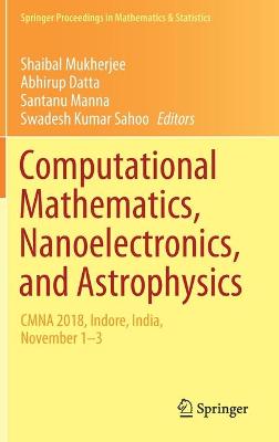 Computational Mathematics, Nanoelectronics, and Astrophysics: CMNA 2018, Indore, India, November 1-3