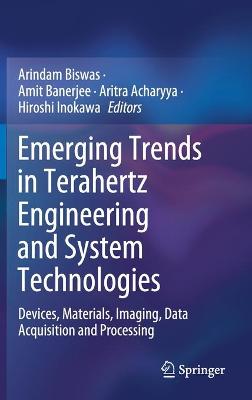 Emerging Trends in Terahertz Engineering and System Technologies: Devices, Materials, Imaging, Data Acquisition and Processing 2021 ed.