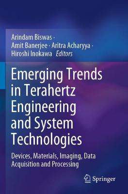 Emerging Trends in Terahertz Engineering and System Technologies: Devices, Materials, Imaging, Data Acquisition and Processing 2021 ed.