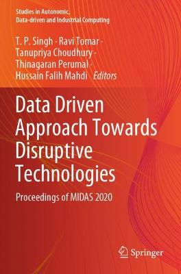 Data Driven Approach Towards Disruptive Technologies: Proceedings of MIDAS 2020 2021 ed.