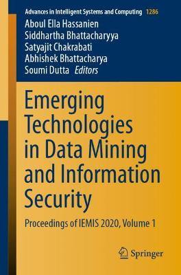 Emerging Technologies in Data Mining and Information Security: Proceedings of IEMIS 2020, Volume 1 2021 ed.