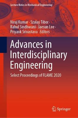 Advances in Interdisciplinary Engineering: Select Proceedings of FLAME 2020 2021 ed.