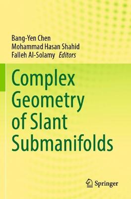 Complex Geometry of Slant Submanifolds 2022 ed.