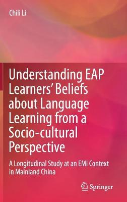 Understanding EAP Learners' Beliefs about Language Learning from a Socio-cultural Perspective: A Longitudinal Study at an EMI Context in Mainland China