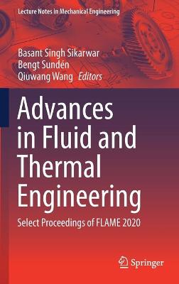 Advances in Fluid and Thermal Engineering: Select Proceedings of FLAME 2020 2021 ed.