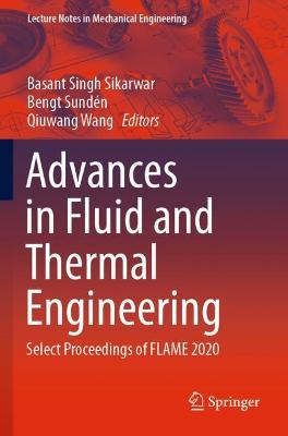 Advances in Fluid and Thermal Engineering: Select Proceedings of FLAME 2020 2021 ed.