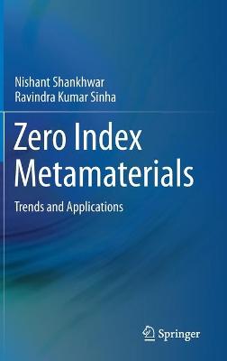 Zero Index Metamaterials: Trends and Applications 2021 ed.
