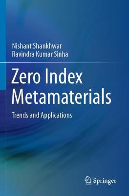 Zero Index Metamaterials: Trends and Applications 2021 ed.