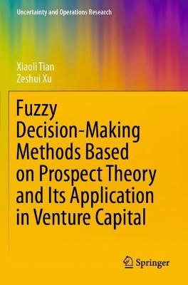 Fuzzy Decision-Making Methods Based on Prospect Theory and Its Application  in Venture Capital 2021 ed.