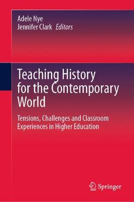 Teaching History for the Contemporary World: Tensions, Challenges and Classroom Experiences in Higher Education