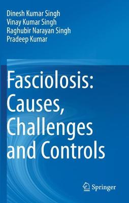 Fasciolosis: Causes, Challenges and Controls 2021 ed.