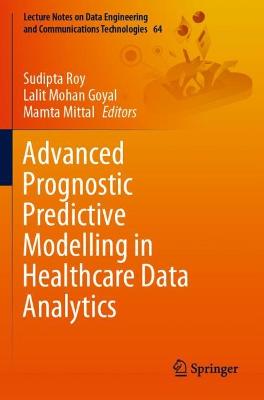 Advanced Prognostic Predictive Modelling in Healthcare Data Analytics 2021 ed.