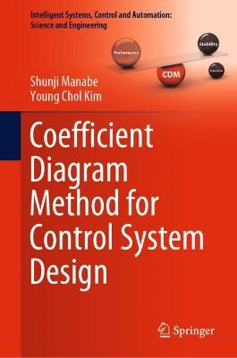 Coefficient Diagram Method for Control System Design 2021 ed.