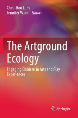 Artground Ecology: Engaging Children in Arts and Play Experiences 2021 ed.