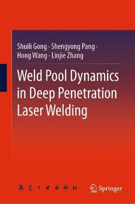 Weld Pool Dynamics in Deep Penetration Laser Welding 2021 ed.