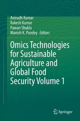 Omics Technologies for Sustainable Agriculture and Global Food Security  Volume 1 2021 ed.