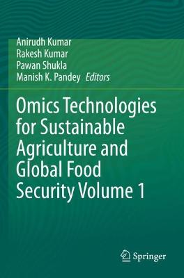 Omics Technologies for Sustainable Agriculture and Global Food Security  Volume 1 2021 ed.