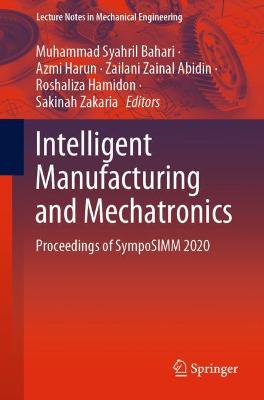 Intelligent Manufacturing and Mechatronics: Proceedings of SympoSIMM 2020