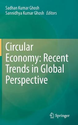 Circular Economy: Recent Trends in Global Perspective 2021 ed.