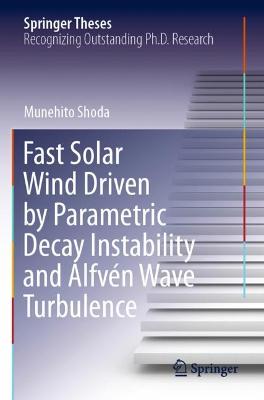 Fast Solar Wind Driven by Parametric Decay Instability and Alfvén Wave  Turbulence 2021 ed.