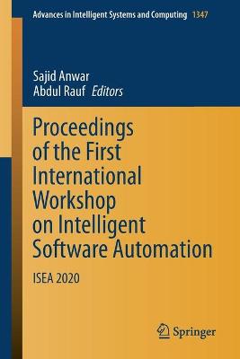 Proceedings of the First International Workshop on Intelligent Software Automation: ISEA 2020