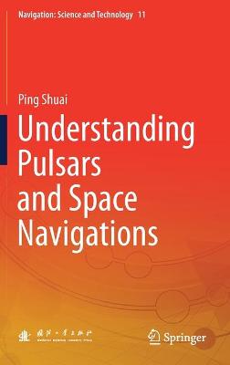 Understanding Pulsars and Space Navigations 2021 ed.