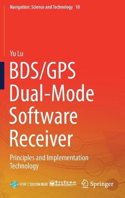 BDS/GPS Dual-Mode Software Receiver: Principles and Implementation Technology 2021 ed.