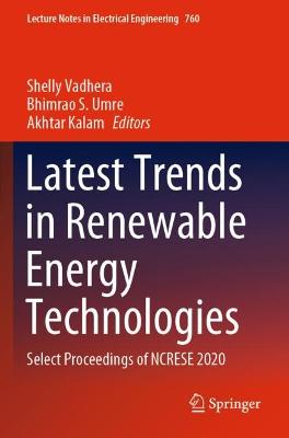 Latest Trends in Renewable Energy Technologies: Select Proceedings of NCRESE 2020 2021 ed.