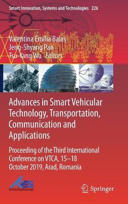 Advances in Smart Vehicular Technology, Transportation, Communication and Applications: Proceeding of the Third International Conference on VTCA, 15-18 October 2019, Arad, Romania