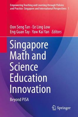 Singapore Math and Science Education Innovation: Beyond PISA 2021 ed.