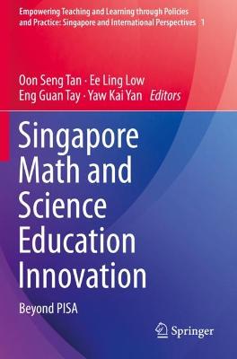Singapore Math and Science Education Innovation: Beyond PISA 2021 ed.