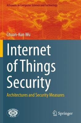 Internet of Things Security: Architectures and Security Measures 2021 ed.