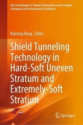Shield Tunneling Technology in Hard-Soft Uneven Stratum and Extremely-Soft  Stratum 2021 ed.