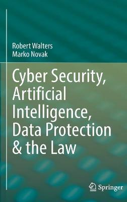 Cyber Security, Artificial Intelligence, Data Protection & the Law 