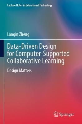 Data-Driven Design for Computer-Supported Collaborative Learning: Design Matters 2021 ed.