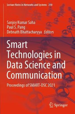 Smart Technologies in Data Science and Communication: Proceedings of SMART-DSC 2021 2021 ed.