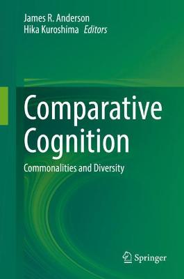 Comparative Cognition: Commonalities and Diversity 2021 ed.