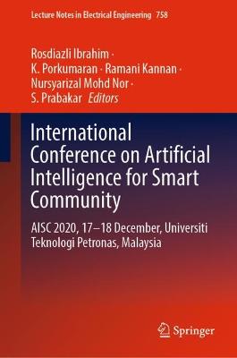 International Conference on Artificial Intelligence for Smart Community: AISC 2020, 17-18 December, Universiti Teknologi Petronas, Malaysia