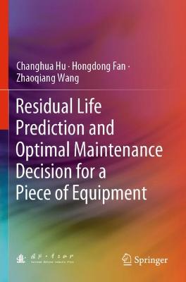 Residual Life Prediction and Optimal Maintenance Decision for a Piece of  Equipment 2022 ed.