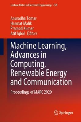 Machine Learning, Advances in Computing, Renewable Energy and Communication: Proceedings of MARC 2020 2022 ed.