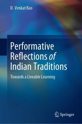 Performative Reflections of Indian Traditions: Towards a Liveable Learning
