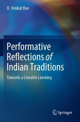 Performative Reflections of Indian Traditions: Towards a Liveable Learning 2021 ed.