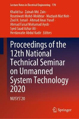Proceedings of the 12th National Technical Seminar on Unmanned System  Technology 2020: NUSYS20 2021 ed.
